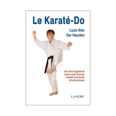 Le karate do un art magistral louis wan der heyoten